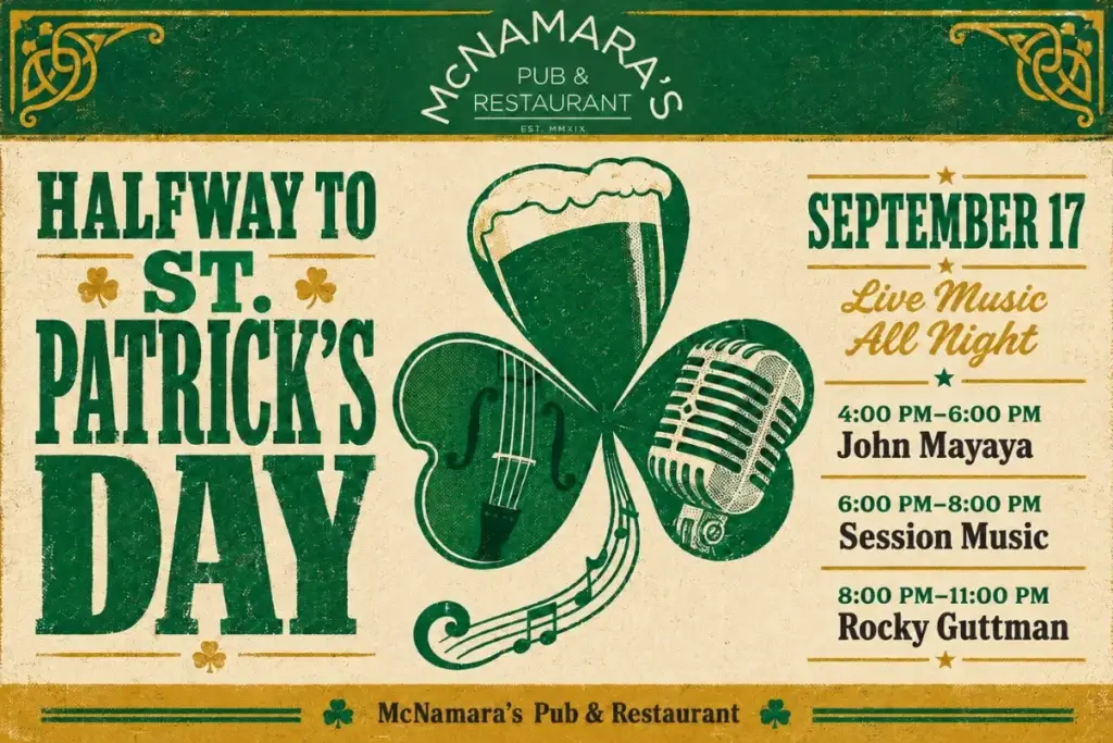 Halfway to St. Patrick's Day at McNamara's Pub, live music all night September 17